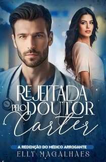 Livro Rejeitada pelo Doutor Carter : A redenção do médico arrogante