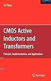CMOS Active Inductors and Transformers: Principle, Implementation, and Applications by Fei Yuan