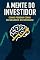 Livro A Mente do Investidor: Como Pensar como os Grandes do Mercado