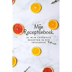 Mijn receptenboek: Al mijn favoriete recepten in een invulboek