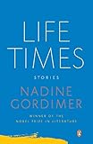 Life Times: Stories by Nadine Gordimer