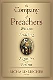 The Company of Preachers: Wisdom on Preaching, Augustine to the Present by Richard Lischer
