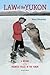 Law of the Yukon: A Pictorial History of the Mounted Police in the Yukon by 