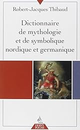 Dictionnaire de mythologie et de symbolique nordique et germanique