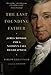 The Last Founding Father: James Monroe and a Nation's Call to Greatness by Harlow Giles Unger