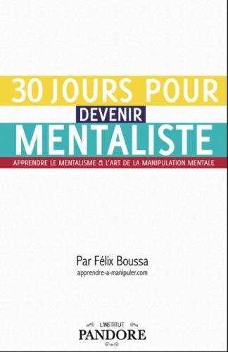30 jours pour devenir mentaliste: Techniques, secrets, exercices (French Edition)