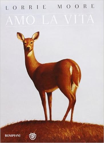 Lorrie Moore - Amo la vita (2013)