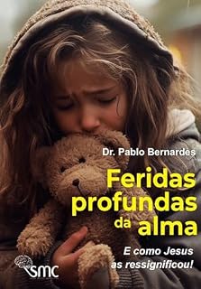 Livro Feridas profundas da alma: E como Jesus as ressignificou!