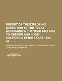Front cover for the book Report of the Exploring Expedition to the Rocky Mountains in the Year 1842 : and to Oregon and North California in the Years 1843-44. by John Charles Frémont