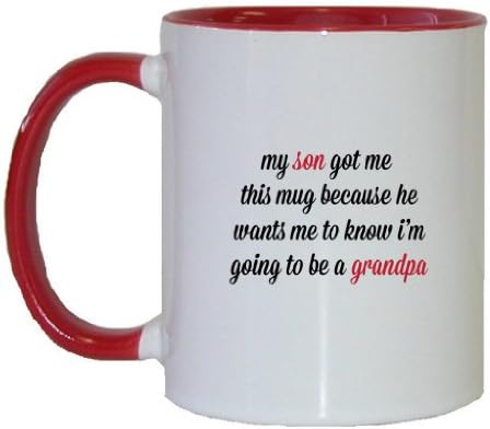 Mashed Mugs - My Son Got Me This Mug Because He Wants Me To Know I'm Going To Be A Grandpa - Coffee Cup/Tea Mug (White/Red)