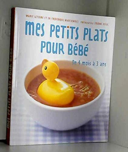 Mes Petits Plats Pour Bebe De 4 Mois A 3 Ans Marie Leteure Dr Frederique Marcombes Amazon Com Books