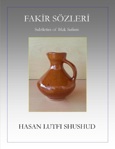 Fakir Sözleri: Subtleties of Itlak Sufism