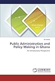 Image de Public Administration and Policy Making in Ghana: An Introductory Perspective