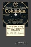 Columbia Country Records Discography 1924-1932: Columbia 15000-D Hillbilly Country Series Records 19 by Christian Scott