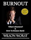 Burnout: What Is Burnout? & How To Bounce Back!