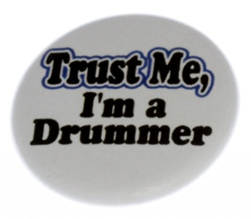 A&T Designs Unisex - Trust Me - I'm a Drummer 1.25" Pinback Button / Pin