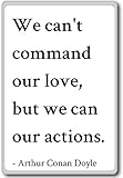 We can't command our love, but we can