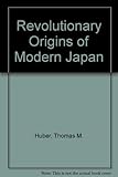 Revolutionary Origins of Modern Japan by Thomas M. Huber