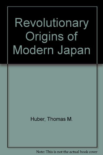 Revolutionary Origins of Modern Japan by Thomas M. Huber