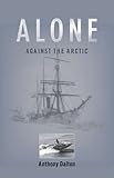 Alone Against the Arctic by Anthony Dalton