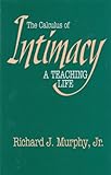 The Calculus of Intimacy : A Teaching Life, Murphy, Richard J., Jr., 0814206115
