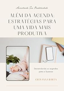 Livro Além da Agenda: Estratégias para uma Vida Mais Produtiva : Desvendando os segredos para o Sucesso