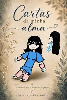 Livro Cartas da Minha Alma: Entre silêncios, memórias e cicatrizes invisíveis