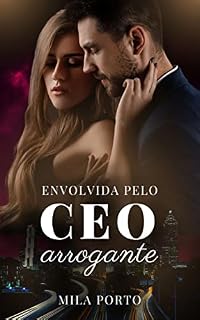 Livro Envolvida pelo CEO arrogante (Livro Único)
