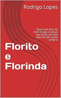 Livro Florito e Florinda: Este é um livro de nível 3 para crianças que estão prontas para ler por conta própria