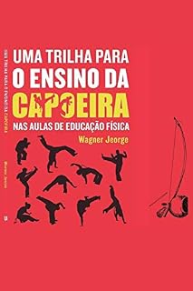 Livro Uma trilha para o ensino da capoeira nas aulas de Educação Física