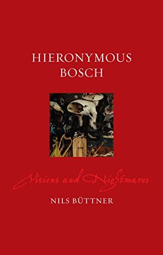 Hieronymus Bosch: Visions and Nightmares (Renaissance Lives)