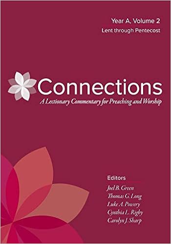 Connections Year A Volume 2 Lent Through Pentecost Green Joel B Long Thomas G Powery Luke Rigby Cynthia L Sharp Carolyn J 9780664264802 Amazon Com Books