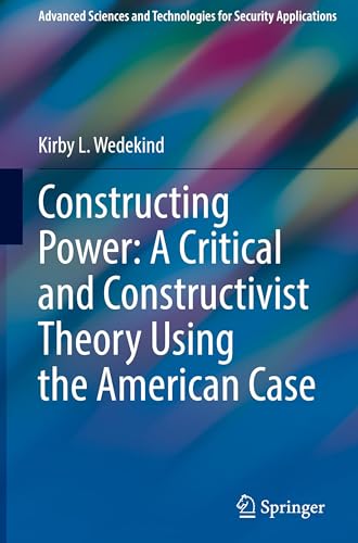 Constructing Power: A Critical and Constructivist Theory Using the American Cas…