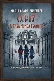 Livro 03:17: A Casa Nunca Esquece