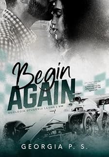 Livro Begin Again: Um Fake Dating com o Piloto (Duologia Scuderia Leone Livro 1)