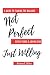 Not Perfect Just Willing: A Guide To Finding The Balance by Brianna Dillon