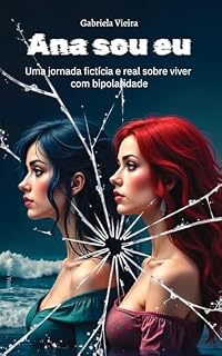 Livro Ana Sou Eu: Uma jornada fictícia e real sobre viver com bipolaridade