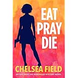 Eat, Pray, Die (An Eat, Pray, Die Humorous Mystery Book 1)