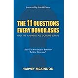 The 11 Questions Every Donor Asks and the Answers All Donors Crave: How You Can Inspire Someone to Give Generously