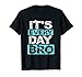 It's Everyday Bro T-Shirt Funny Party Gift Shirt T-Shirt