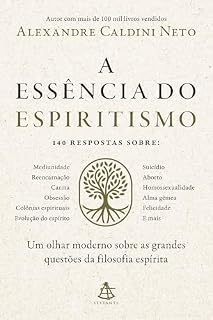Livro A essência do espiritismo: Um olhar moderno sobre as grandes questões da filosofia espírita
