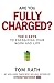 Are You Fully Charged?: The 3 Keys to Energizing Your Work and Life - Book by Tom Rath