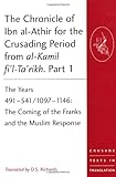 The Chronicle of Ibn Al-Athir for the Crusading Period from Al-Kamil Fi'L-Ta'Rikh : The Years 491-629/1097-1231, Richards, D. S., 0754669394