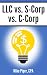 LLC vs. S-Corp vs. C-Corp: Explained in 100 Pages or Less primary