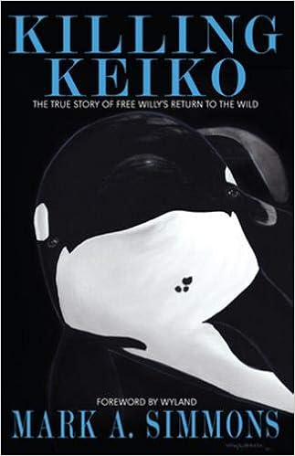Killing Keiko The True Story Of Free Willy S Return To The Wild Simmons Mark 0884324155321 Amazon Com Books