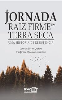 Livro A Jornada - Raiz Firme em terra seca: Uma História de Resistência