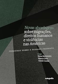 Livro Novas abordagens sobre migrações, direitos humanos e violências nas Américas: pesquisas sobre o passado-presente