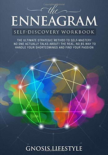 The Enneagram Self-Discovery Workbook: The Ultimate Strategic Method To Self-Mastery No-One Actually by Gnosis Lifestyle