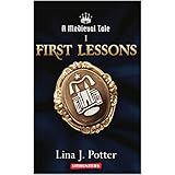 First Lessons: A Strong Woman in the Middle Ages (A Medieval Tale Book 1)