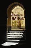 Front cover for the book In Praise of Hatred by Khaled Khalifa